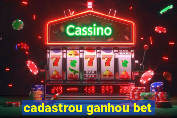 cadastrou ganhou bet